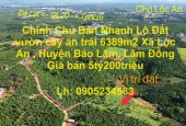 Chính Chủ Bán Nhanh Lô Đất vườn cây ăn trái 6389m2 Xã Lộc An , Huyện Bảo Lâm, Lâm Đồng